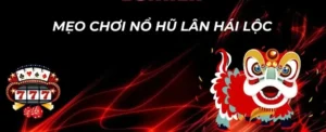 Cách Chơi Nổ Hũ Lân Hái Lộc Tại DAGA Để Rinh Lộc Đầy Nhà